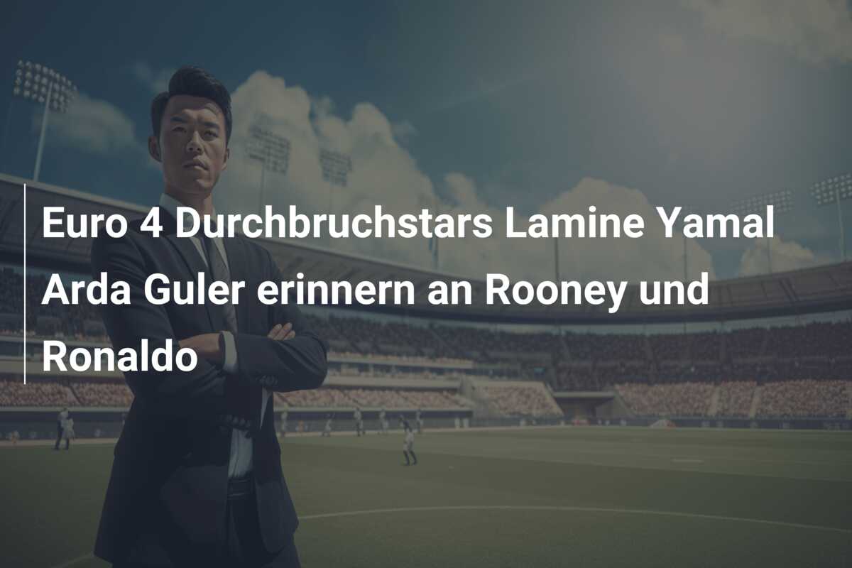 Euro 4 Durchbruchstars Lamine Yamal Arda Guler erinnern an Rooney und Ronaldo