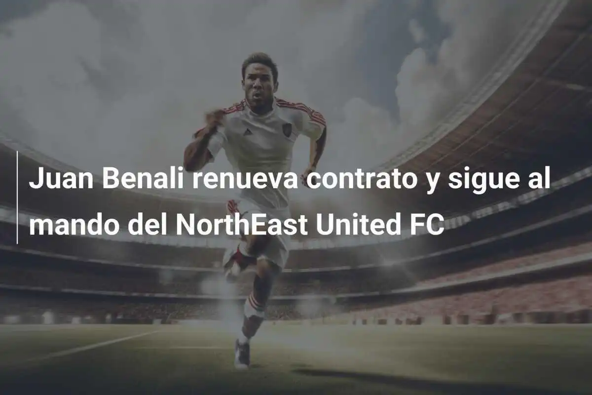 Juan Benali renueva contrato y sigue al mando del NorthEast United FC