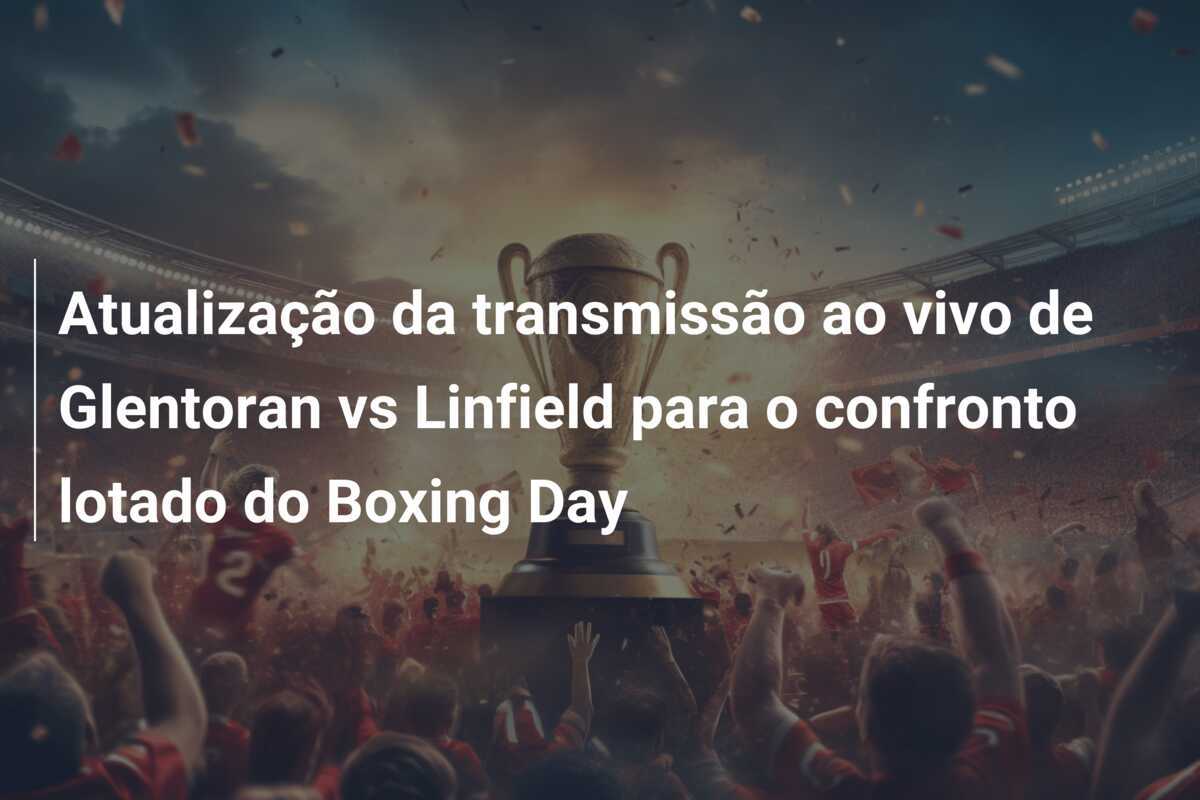 Atualização da transmissão ao vivo de Glentoran vs Linfield para o confronto lotado do Boxing Day