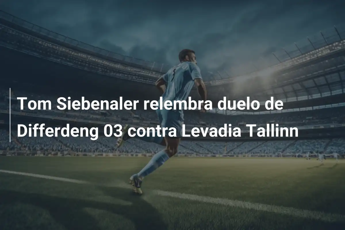 Tom Siebenaler relembra duelo de Differdeng 03 contra Levadia Tallinn