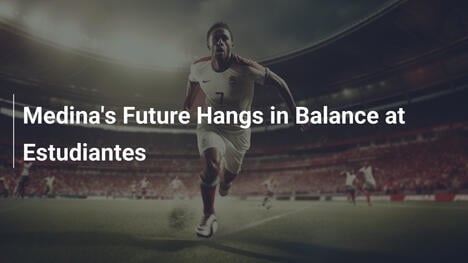 Medina's Future Hangs in Balance at Estudiantes