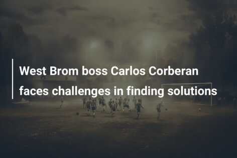 West Brom Boss Carlos Corberan Faces Challenges In Finding Solutions ...