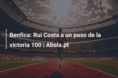 Benfica: Rui Costa a un paso de la victoria 100 | Abola.pt
