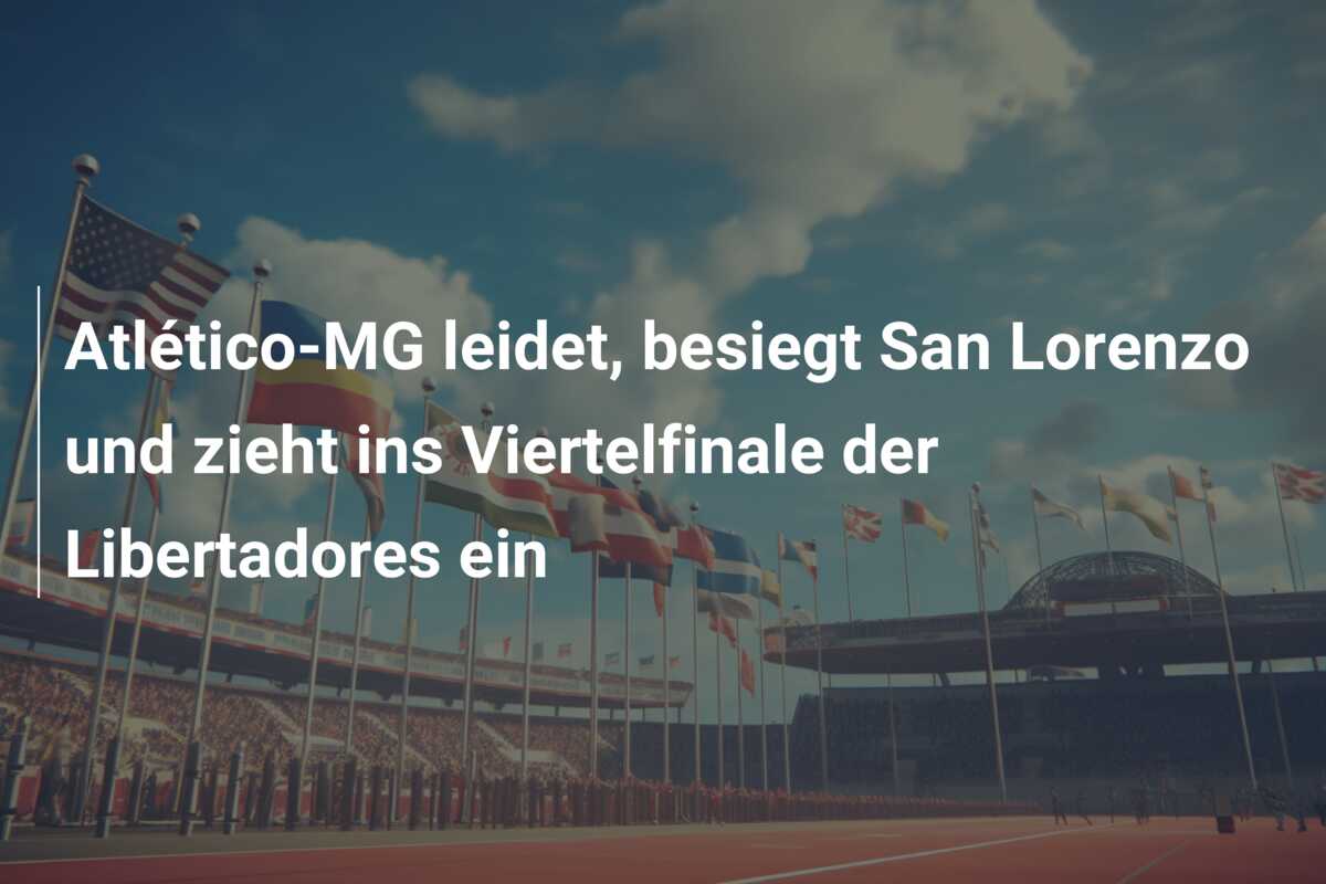 Atlético-MG leidet, besiegt San Lorenzo und zieht ins Viertelfinale der Libertadores ein