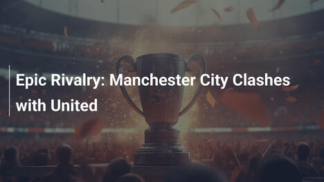 Rivalité Épique : Manchester City Affronte United