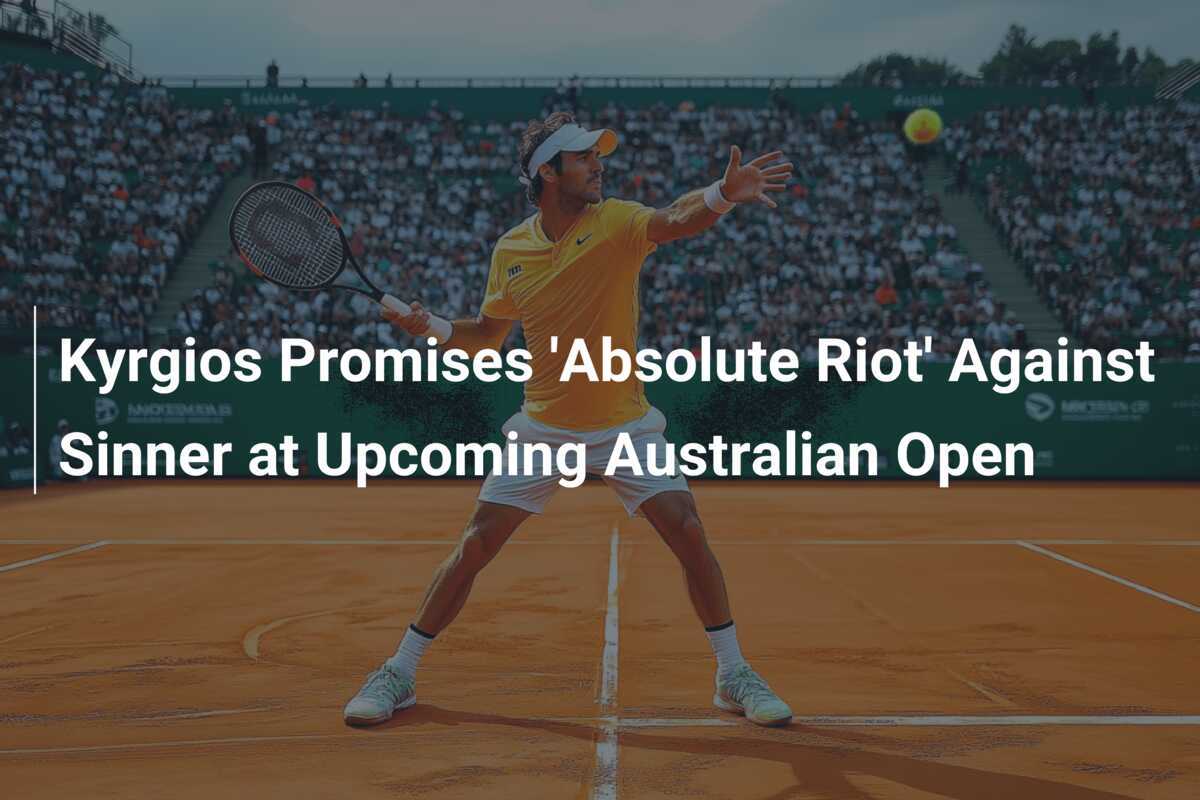 Kyrgios Promises Absolute Riot Against Sinner At Upcoming Australian Open Footboom Com