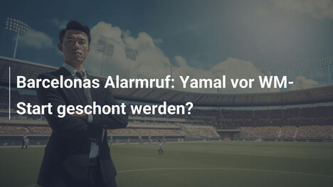 Barcelonas Alarmruf: Yamal vor WM-Start geschont werden?