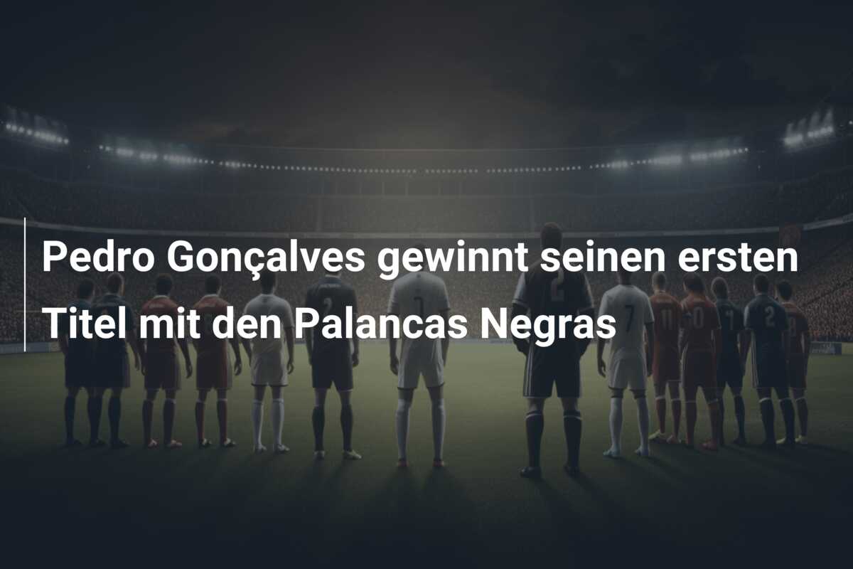 Pedro Gonçalves gewinnt seinen ersten Titel mit den Palancas Negras