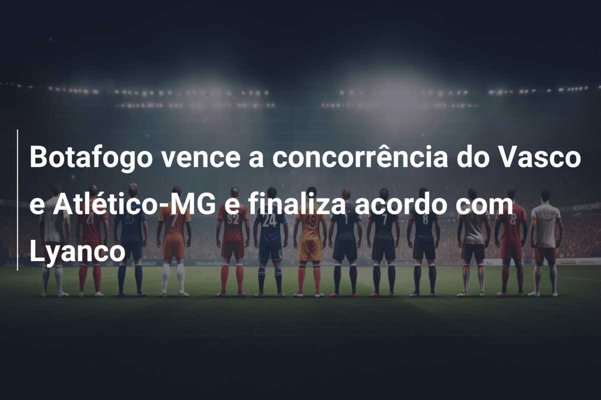 Botafogo vence a concorrência do Vasco e Atlético-MG e finaliza acordo com Lyanco