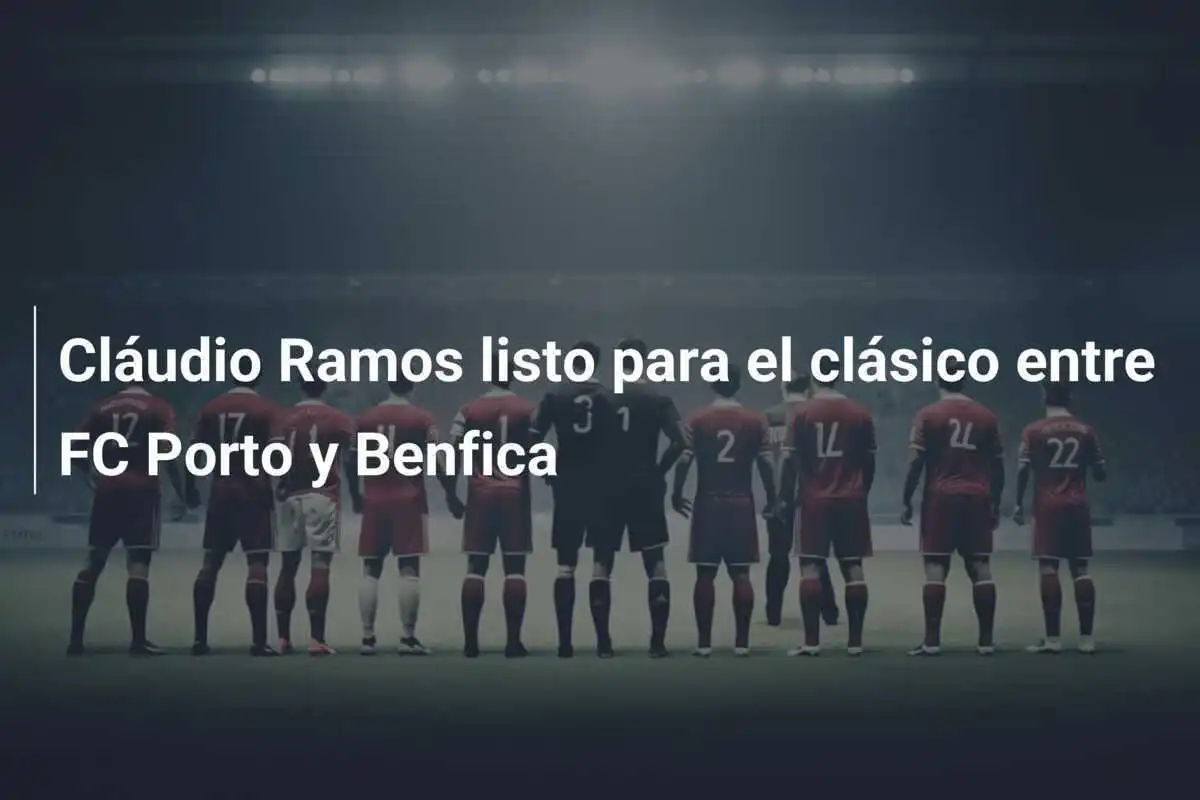 Cláudio Ramos listo para el clásico entre FC Porto y Benfica
