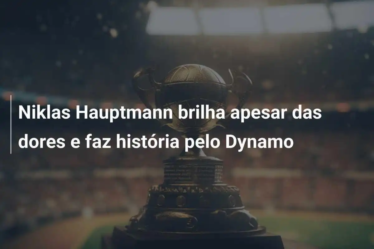 Niklas Hauptmann brilha apesar das dores e faz história pelo Dynamo
