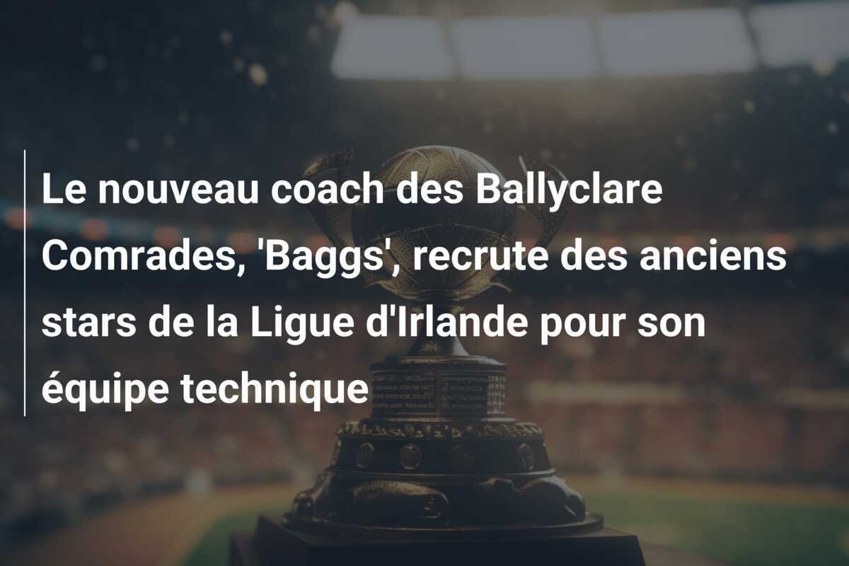 Le nouveau coach des Ballyclare Comrades, 'Baggs', recrute des anciens stars de la Ligue d'Irlande pour son équipe technique