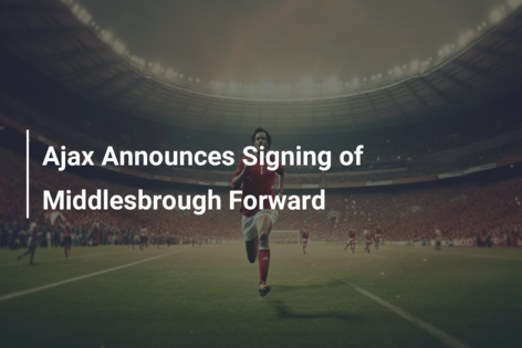 Ajax Announces Signing of Middlesbrough Forward