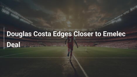 Douglas Costa Blisko Umowy z Emelec