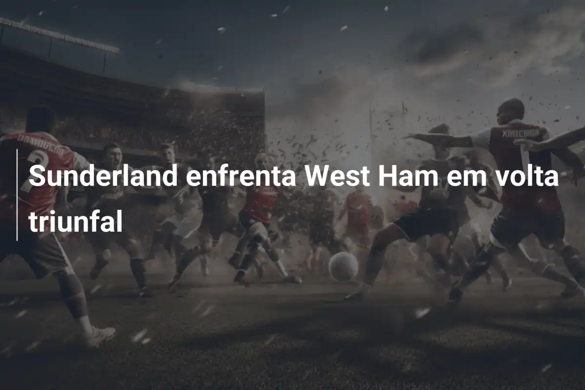 Sunderland enfrenta West Ham em volta triunfal