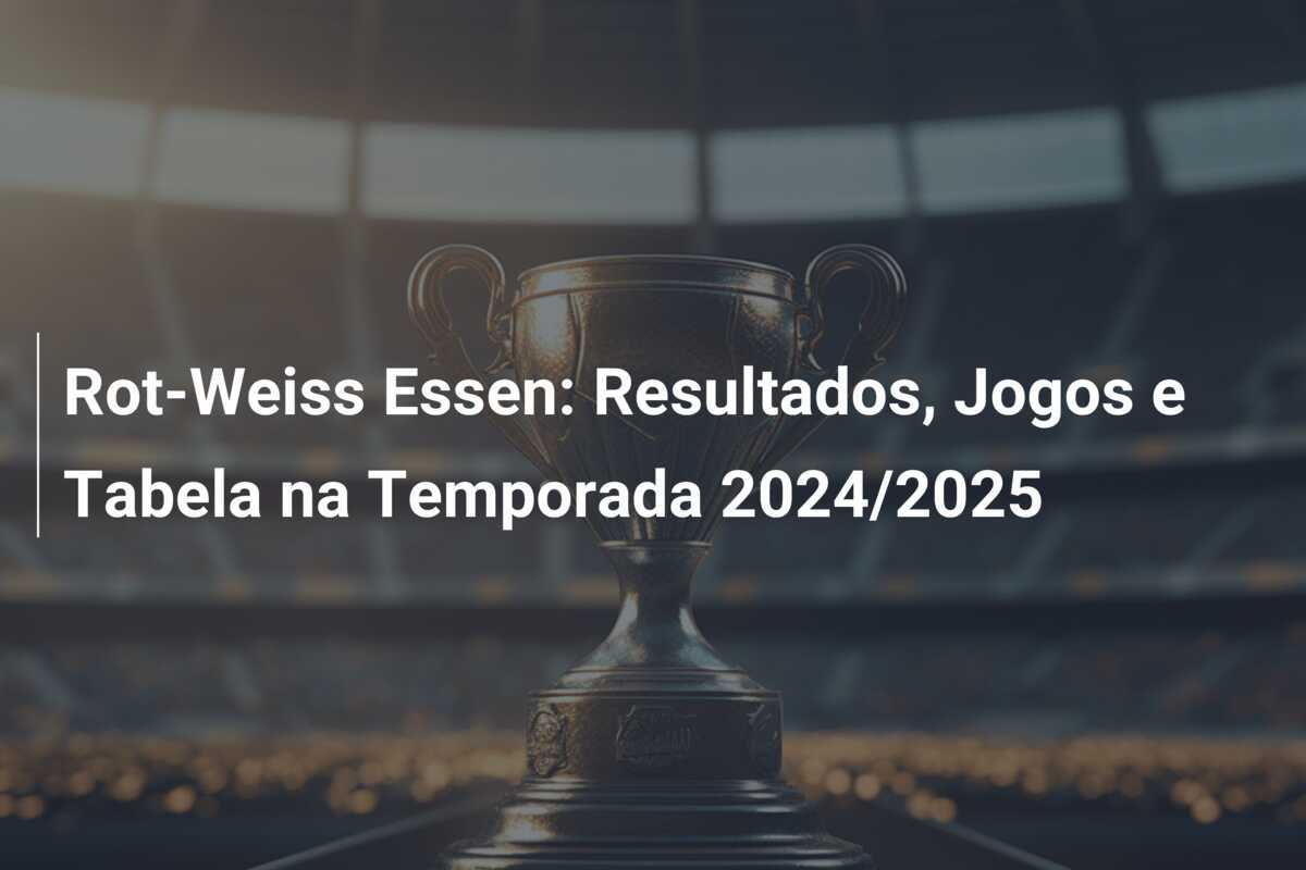 Rot-Weiss Essen: Resultados, Jogos e Tabela na Temporada 2024/2025