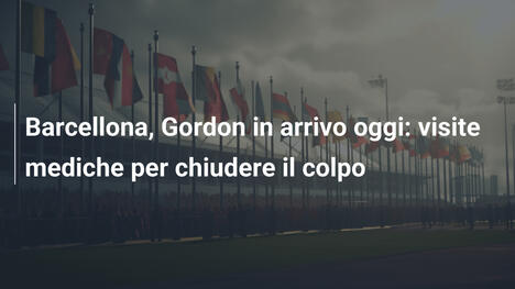 Barcellona, Gordon in arrivo oggi: visite mediche per chiudere il colpo