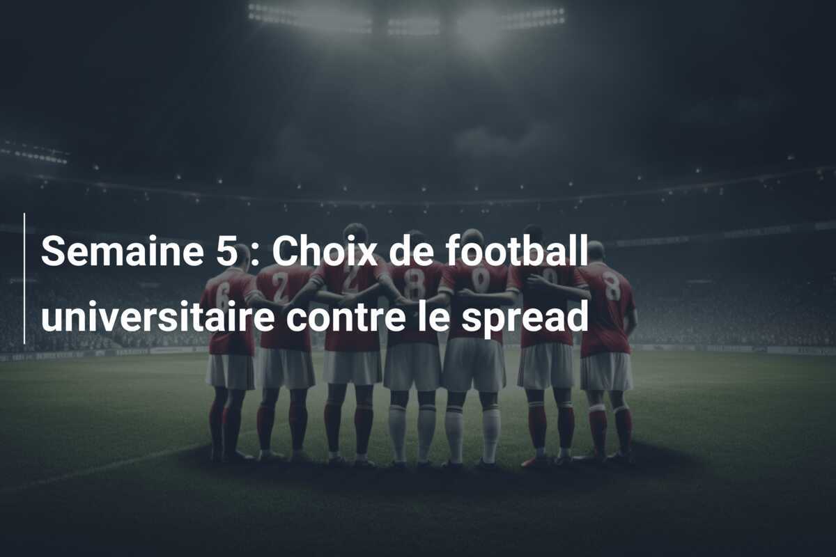 Semaine 5 : Choix de football universitaire contre le spread