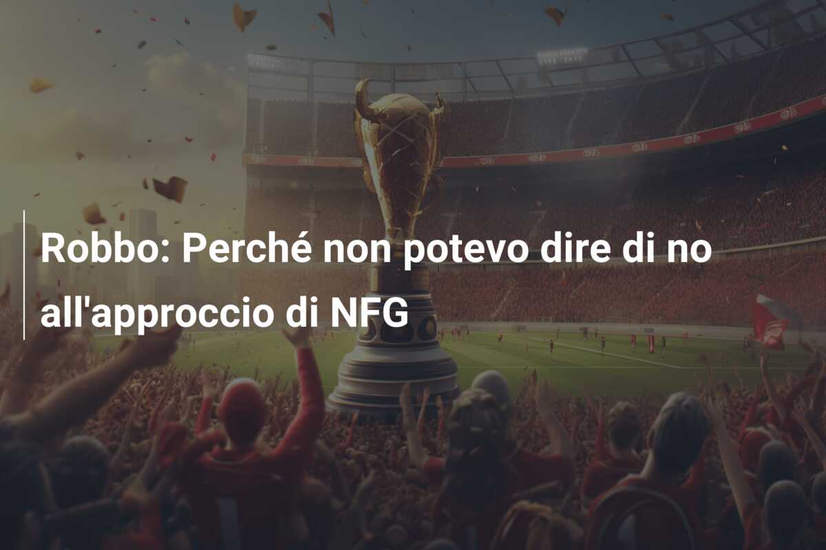 Robbo: Perché non potevo dire di no all’approccio di NFG