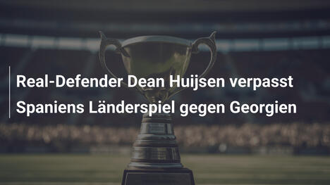 Real-Defender Dean Huijsen verpasst Spaniens Länderspiel gegen Georgien