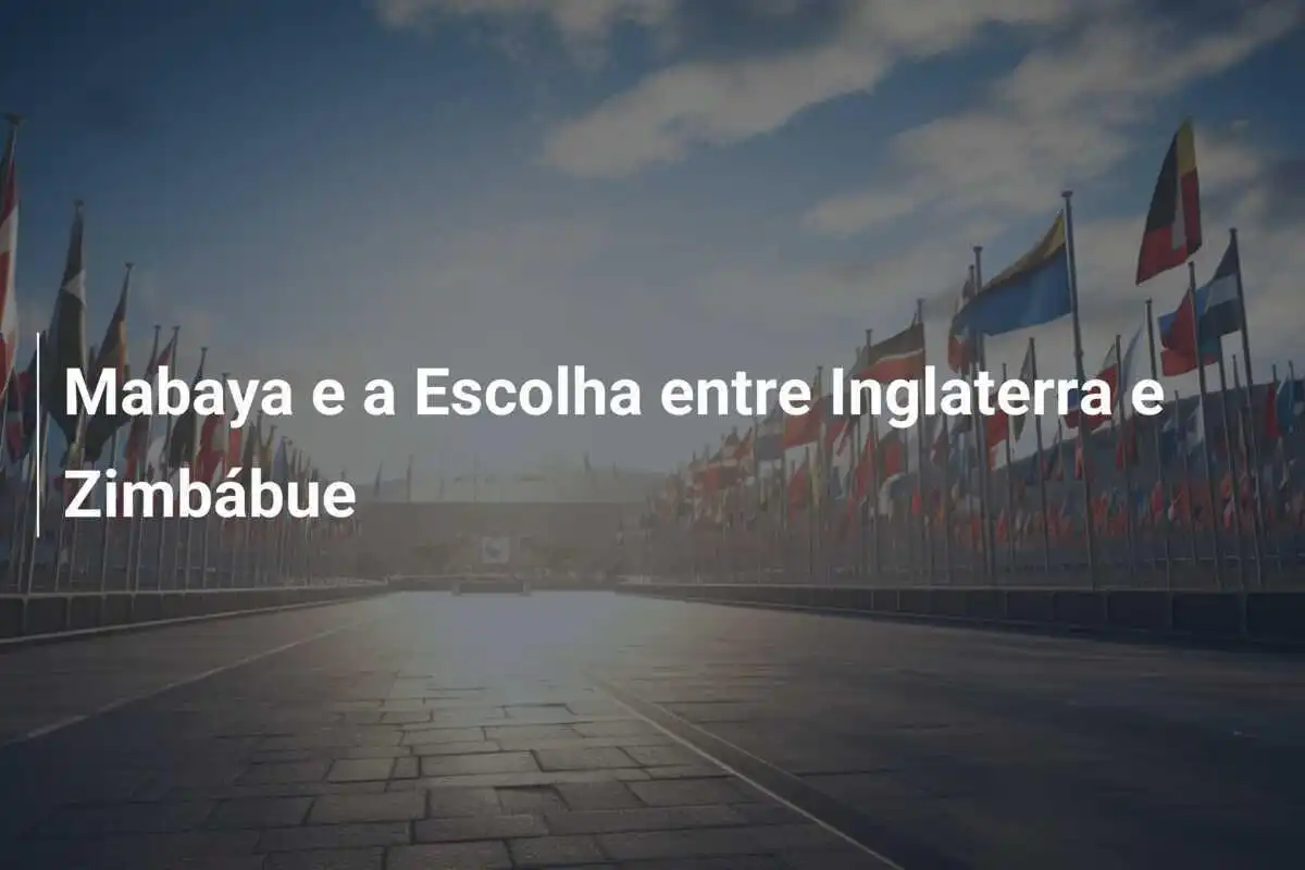 Mabaya e a Escolha entre Inglaterra e Zimbábue