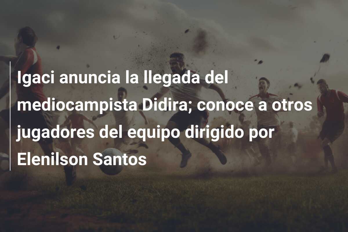 Igaci anuncia la llegada del mediocampista Didira; conoce a otros jugadores del equipo dirigido por Elenilson Santos