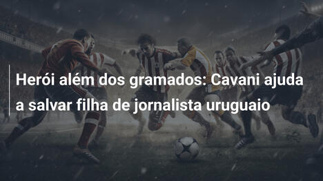 Herói além dos gramados: Cavani ajuda a salvar filha de jornalista uruguaio