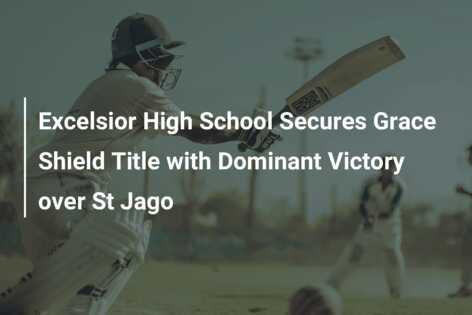 Excelsior High School Secures Grace Shield Title with Dominant Victory ...