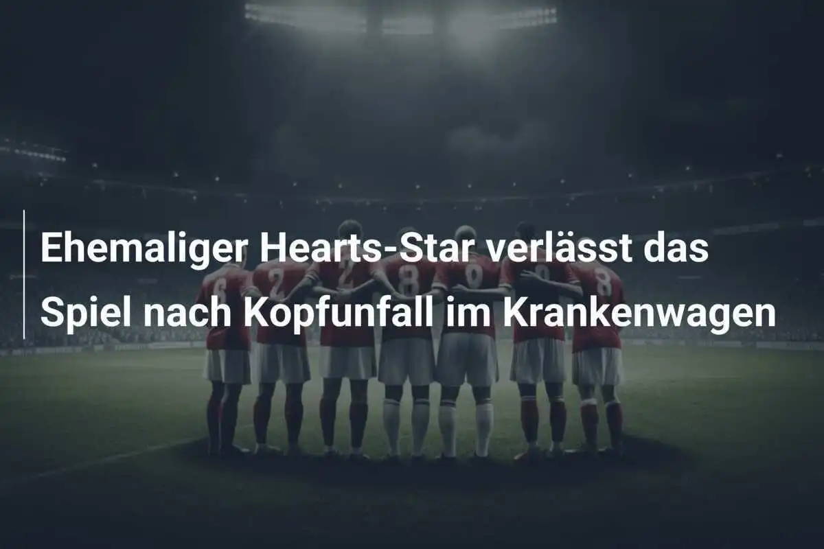 Ehemaliger Hearts-Star verlässt das Spiel nach Kopfunfall im Krankenwagen