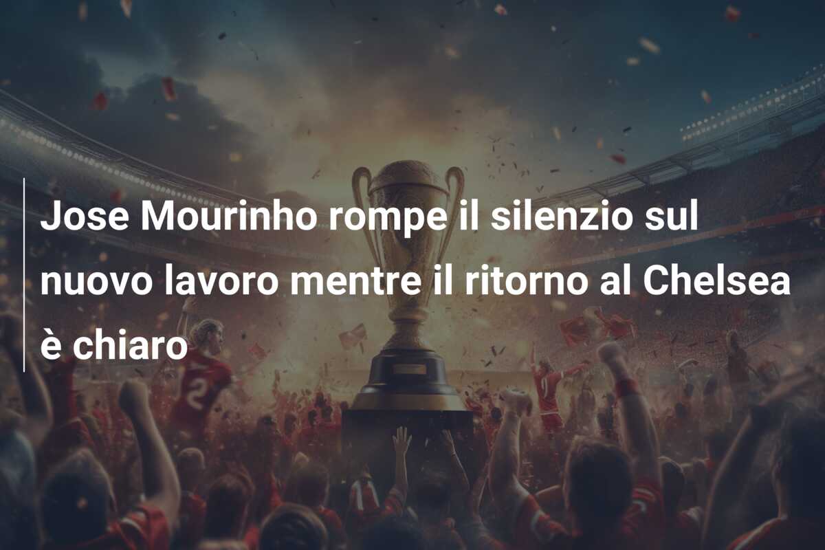 Jose Mourinho rompe il silenzio sul nuovo lavoro mentre il ritorno al Chelsea è chiaro