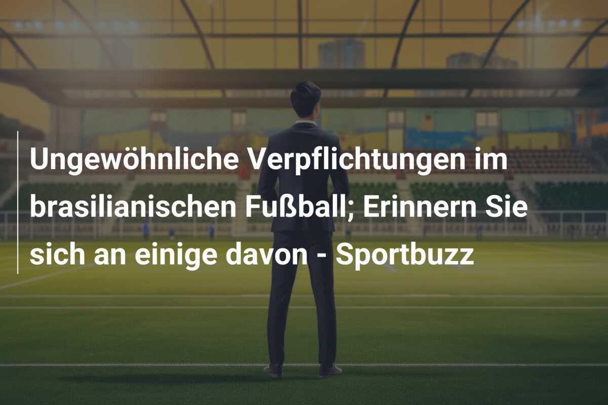 Ungewöhnliche Verpflichtungen im brasilianischen Fußball; Erinnern Sie sich an einige davon – Sportbuzz