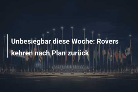 Unbesiegbar diese Woche: Rovers kehren nach Plan zurück