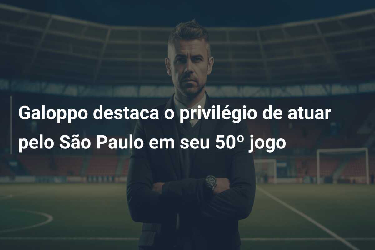 Galoppo destaca o privilégio de atuar pelo São Paulo em seu 50º jogo