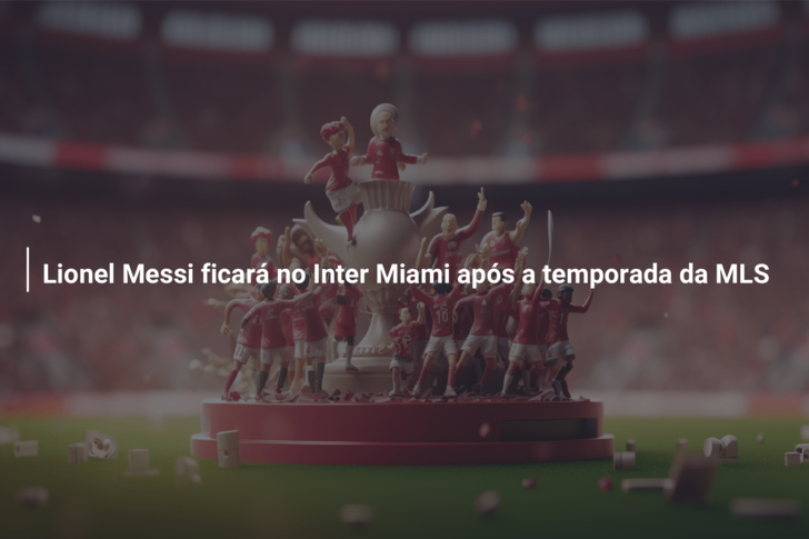 Lionel Messi ficará no Inter Miami após a temporada da MLS