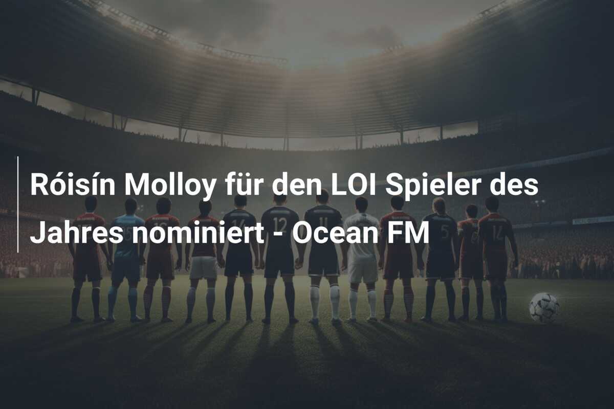 Róisín Molloy für den LOI Spieler des Jahres nominiert - Ocean FM