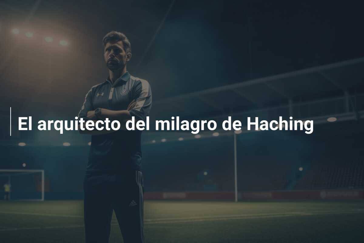 El arquitecto del milagro de Haching
