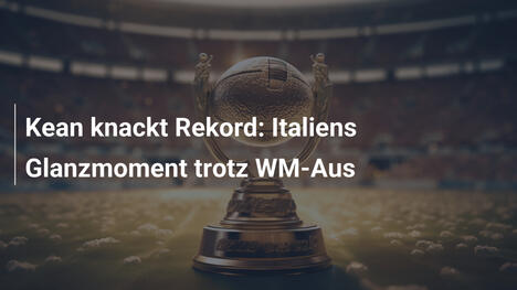 Kean knackt Rekord: Italiens Glanzmoment trotz WM-Aus
