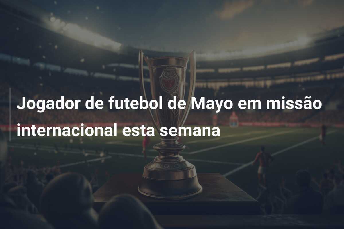 Jogador de futebol de Mayo em missão internacional esta semana