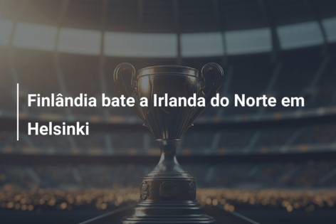 Finlândia bate a Irlanda do Norte em Helsinki