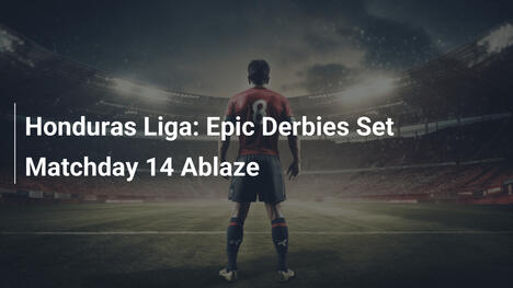 Liga de Honduras: Derbis Épicos Explosivos en Jornada 14