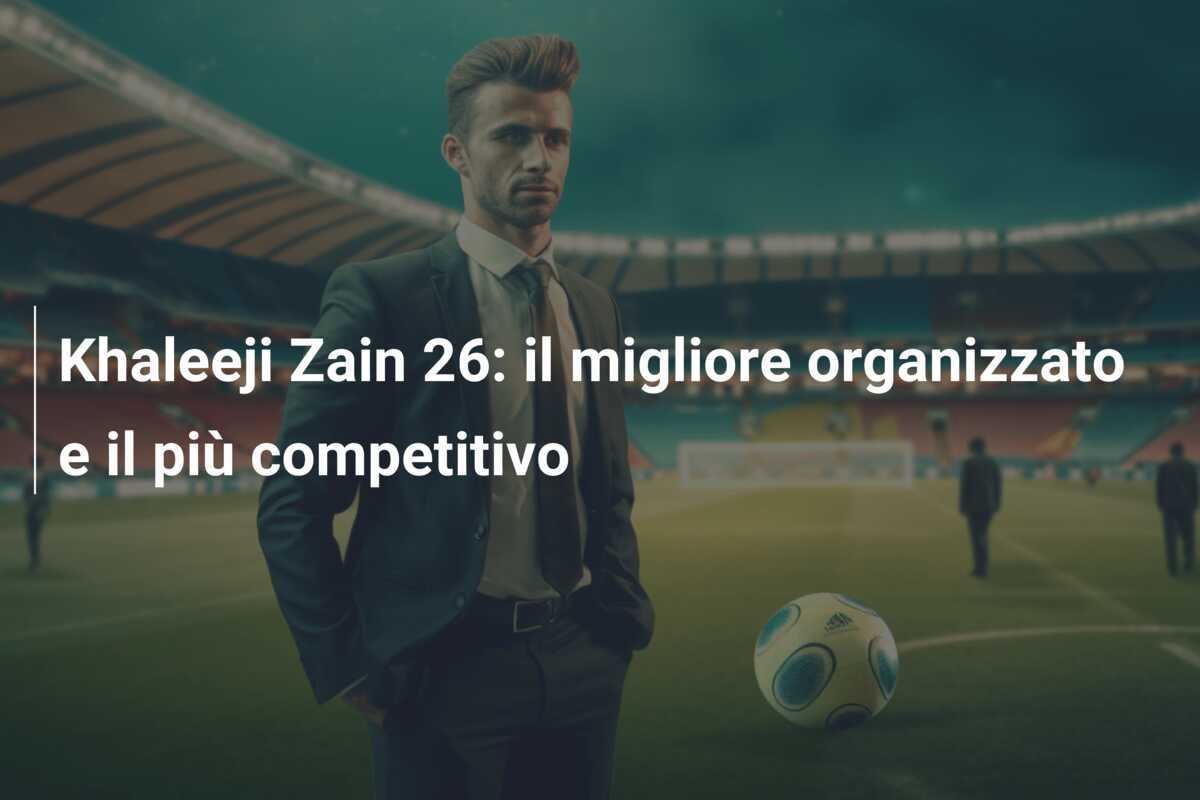 Khaleeji Zain 26: il migliore organizzato e il più competitivo