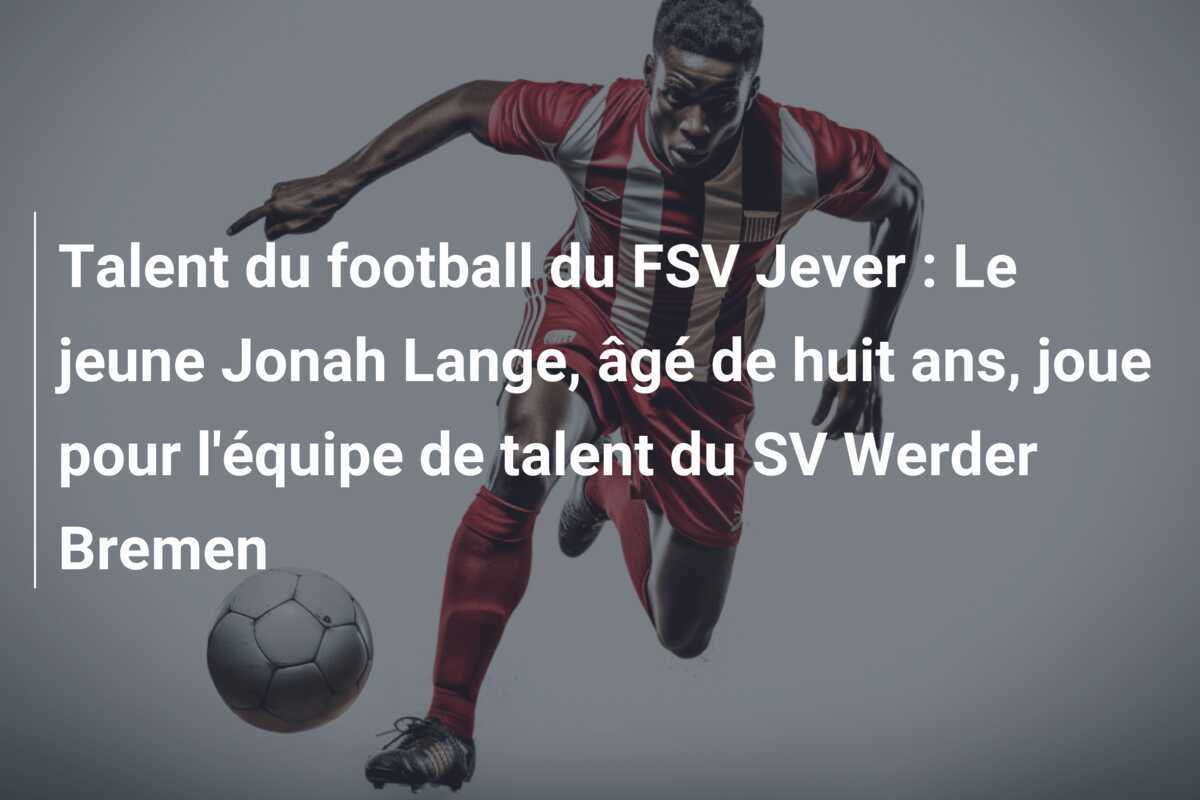 Talent du football du FSV Jever : Le jeune Jonah Lange, âgé de huit ans, joue pour l'équipe de talent du SV Werder Bremen