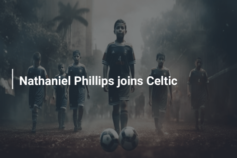 Nathaniel Phillips joins Celtic
