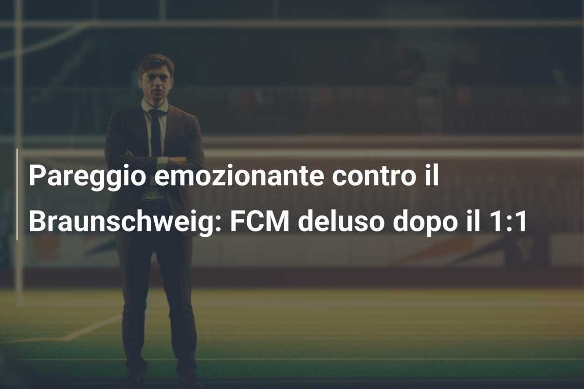 Pareggio emozionante contro il Braunschweig: FCM deluso dopo il 1:1