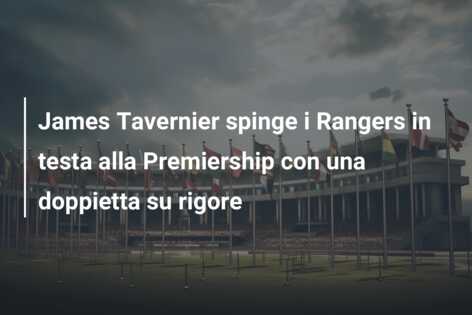 James Tavernier spinge i Rangers in testa alla Premiership con una doppietta su rigore