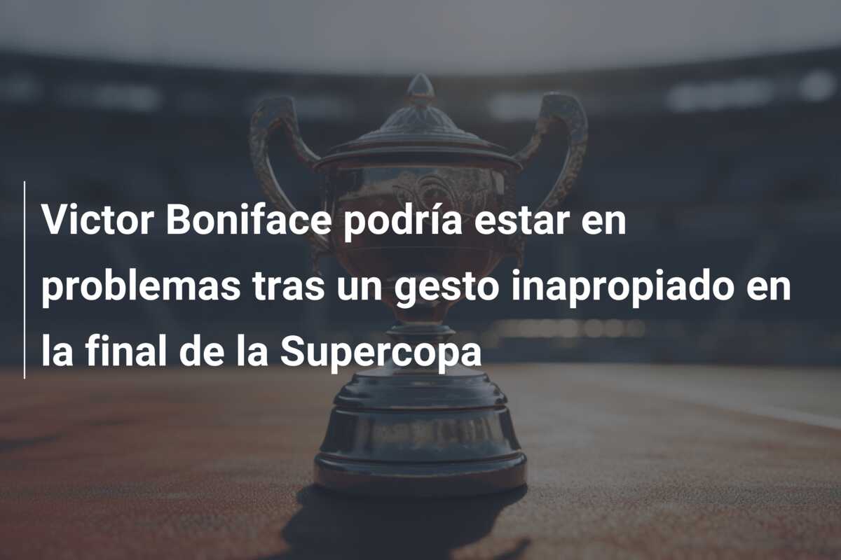 Victor Boniface podría estar en problemas tras un gesto inapropiado en la final de la Supercopa