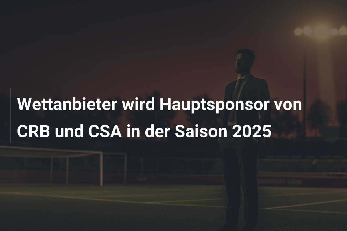 Wettanbieter wird Hauptsponsor von CRB und CSA in der Saison 2025