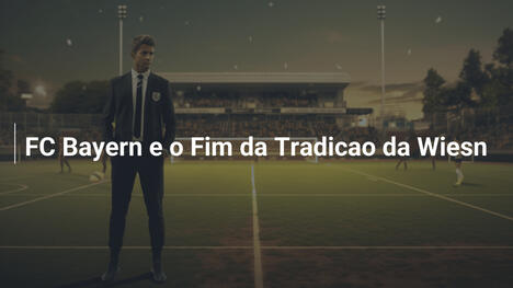 FC Bayern e o Fim da Tradicao da Wiesn