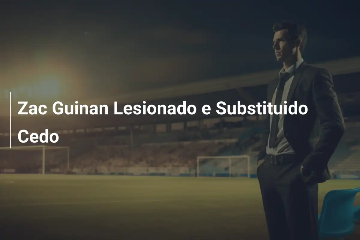 Zac Guinan Lesionado e Substituido Cedo