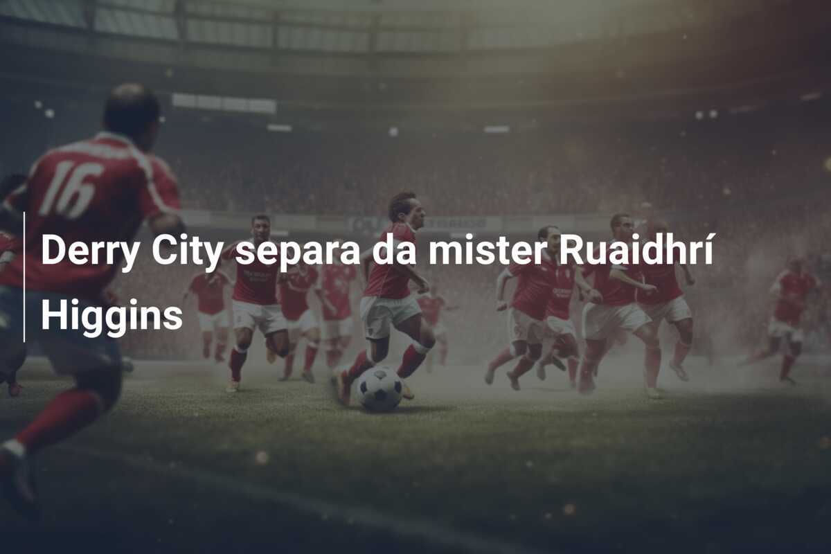 Derry City separa da mister Ruaidhrí Higgins